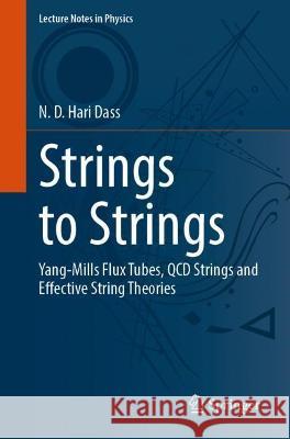 Strings to Strings N. D. Hari Dass 9783031353574 Springer International Publishing