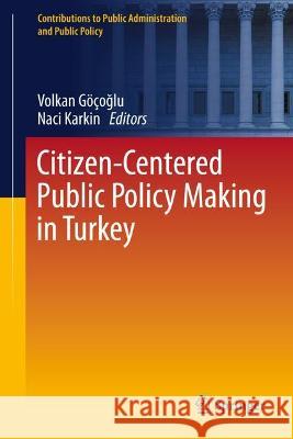 Citizen-Centered Public Policy Making in Turkey  9783031353635 Springer International Publishing