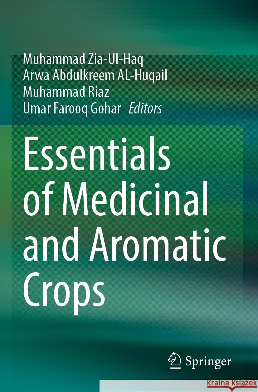 Essentials of Medicinal and Aromatic Crops Muhammad Zia-Ul-Haq, Arwa Abdulkreem AL-Huqail, Muhammad Riaz 9783031354052