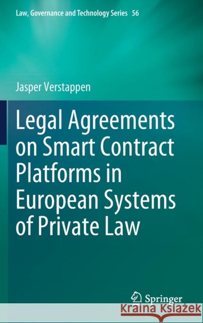 Legal Agreements on Smart Contract Platforms in European Systems of Private Law Jasper Verstappen   9783031354069 Springer International Publishing AG