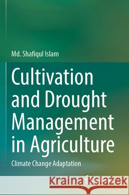 Cultivation and Drought Management in Agriculture Md. Shafiqul Islam 9783031354205