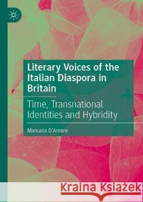 Literary Voices of the Italian Diaspora in Britain Manuela D'Amore 9783031354373 Springer Nature Switzerland