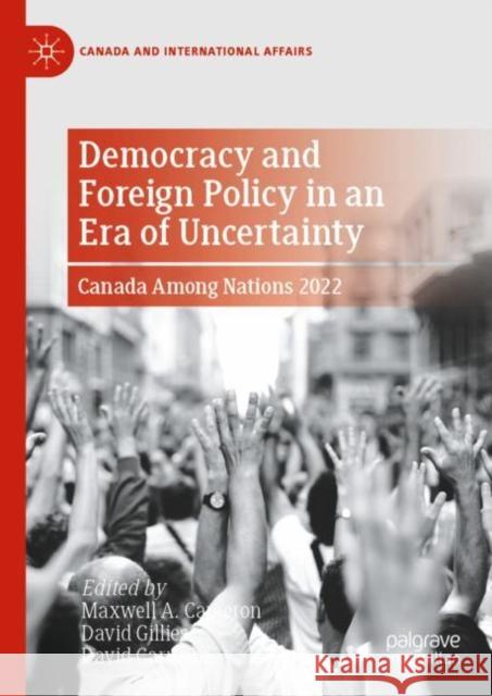 Democracy and Foreign Policy in an Era of Uncertainty: Canada Among Nations 2022  9783031354892 Springer International Publishing AG