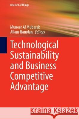 Technological Sustainability and Business Competitive Advantage   9783031355240 Springer International Publishing
