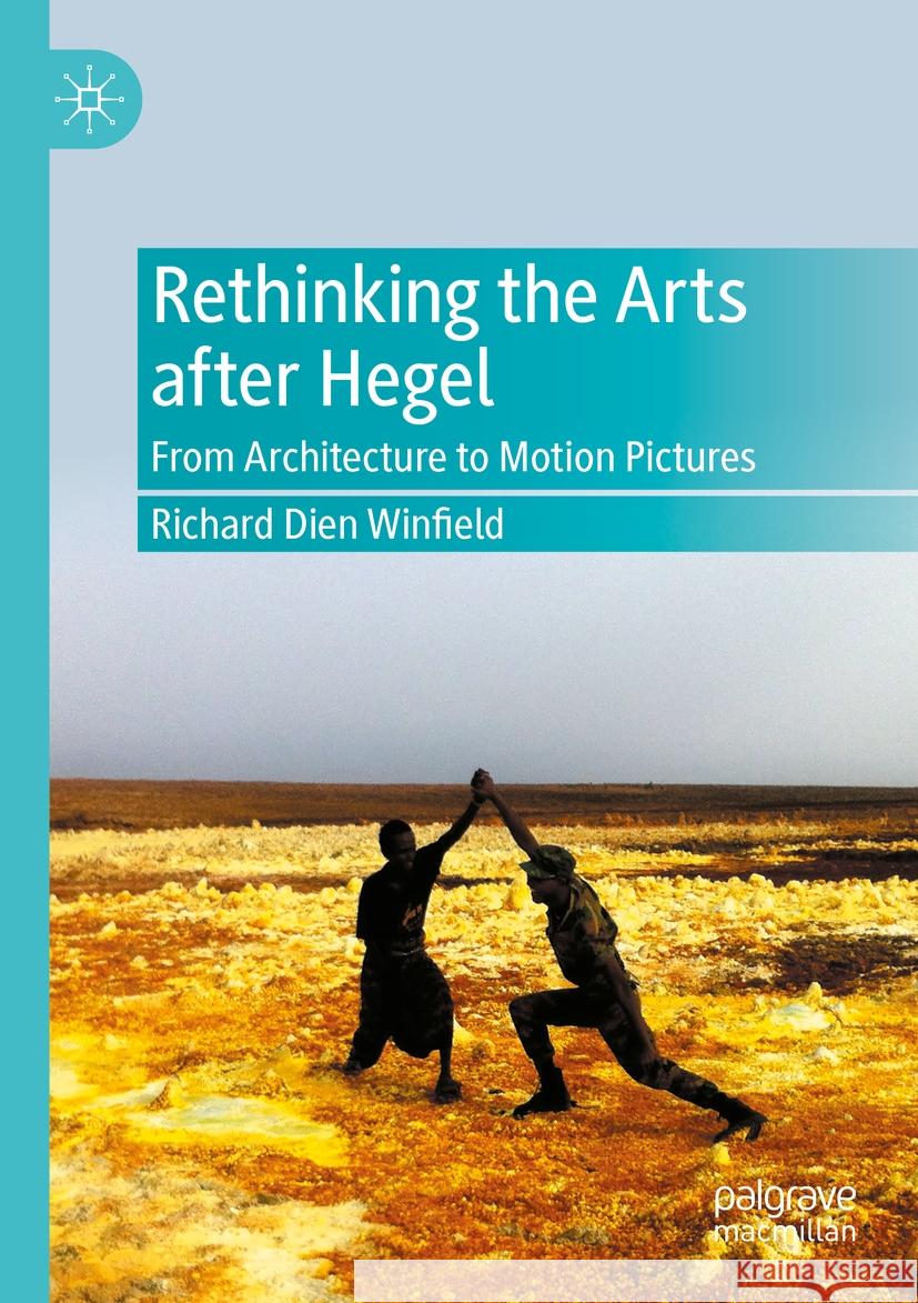 Rethinking the Arts after Hegel Richard Dien Winfield 9783031355448