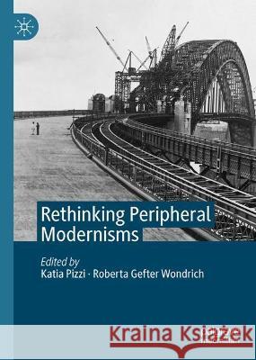 Rethinking Peripheral Modernisms Katia Pizzi Roberta Gefte 9783031355455