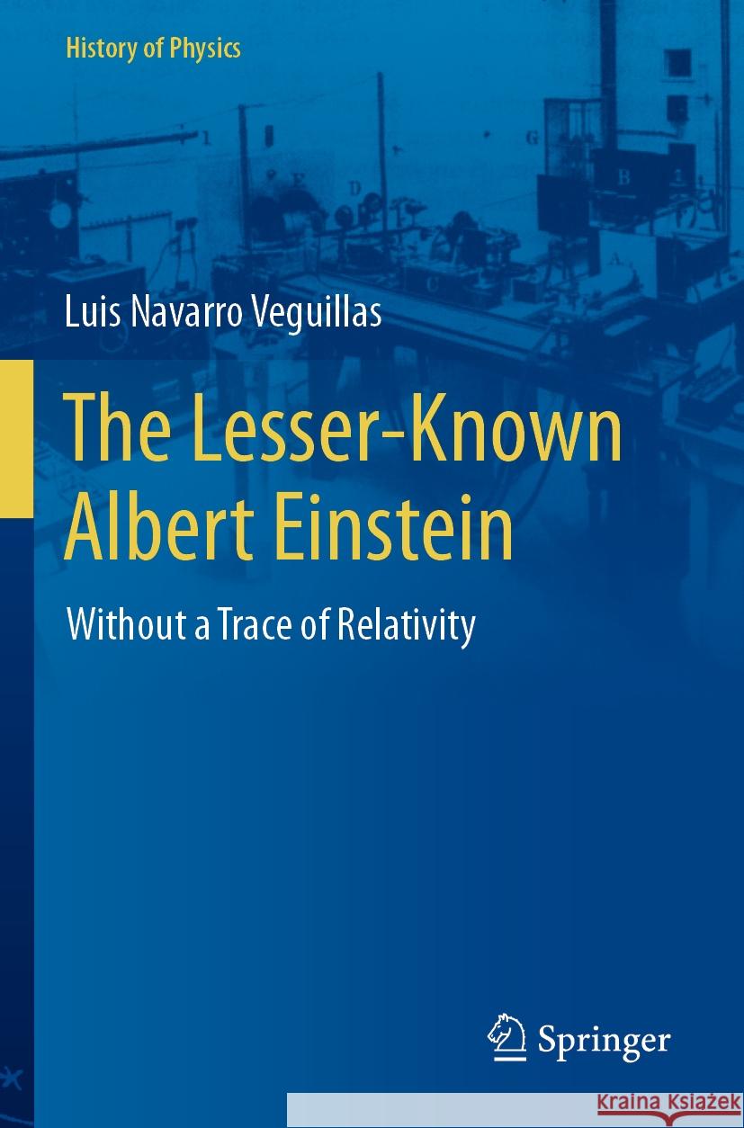 The Lesser-Known Albert Einstein Luis Navarro Veguillas 9783031355707 Springer Nature Switzerland