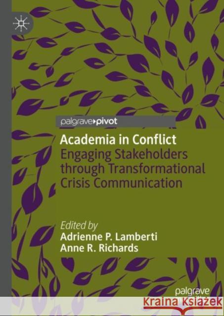 Academia in Conflict: Engaging Stakeholders through Transformational Crisis Communication  9783031356162 Springer International Publishing AG