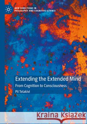 Extending the Extended Mind Pii Telakivi 9783031356261 Springer International Publishing