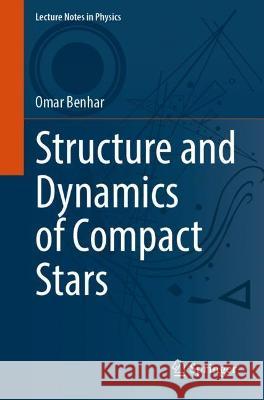 Structure and Dynamics of Compact Stars Omar Benhar 9783031356278