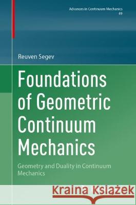 Foundations of Geometric Continuum Mechanics Reuven Segev 9783031356544