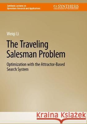 The Traveling Salesman Problem: Optimization with the Attractor-Based Search System Weiqi Li   9783031357183 Springer International Publishing AG