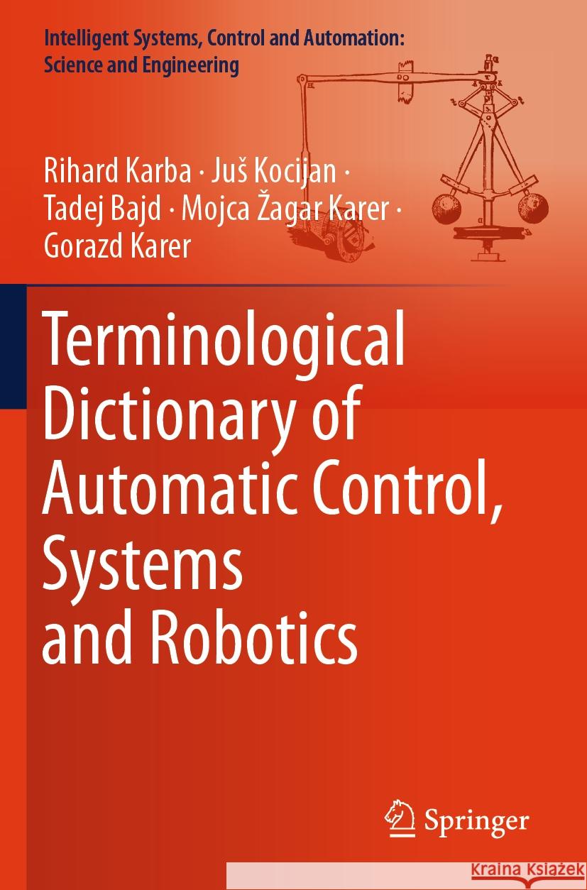 Terminological Dictionary of Automatic Control, Systems and Robotics Rihard Karba, Juš Kocijan, Tadej Bajd 9783031357572