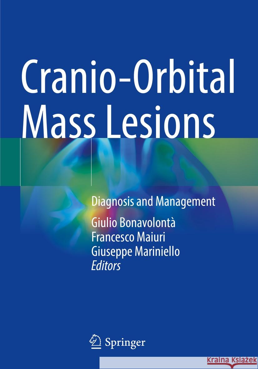 Cranio-Orbital Mass Lesions: Diagnosis and Management Giulio Bonavolont? Francesco Maiuri Giuseppe Mariniello 9783031357732 Springer