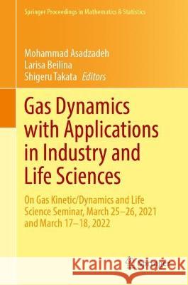 Gas Dynamics with Applications in Industry and Life Sciences: On Gas Kinetic/Dynamics and Life Science Seminar, March 25-26, 2021 and March 17-18, 202 Mohammad Asadzadeh Larisa Beilina Shigeru Takata 9783031358708 Springer