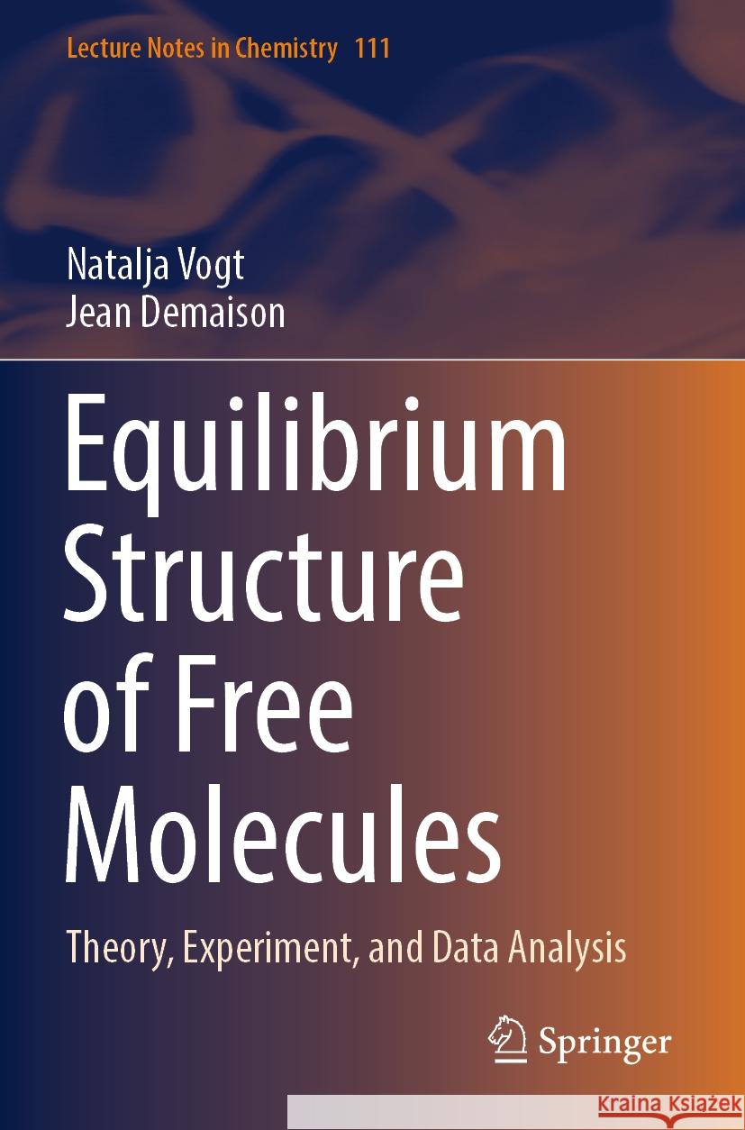 Equilibrium Structure of Free Molecules Vogt, Natalja, Jean Demaison 9783031360473 Springer International Publishing