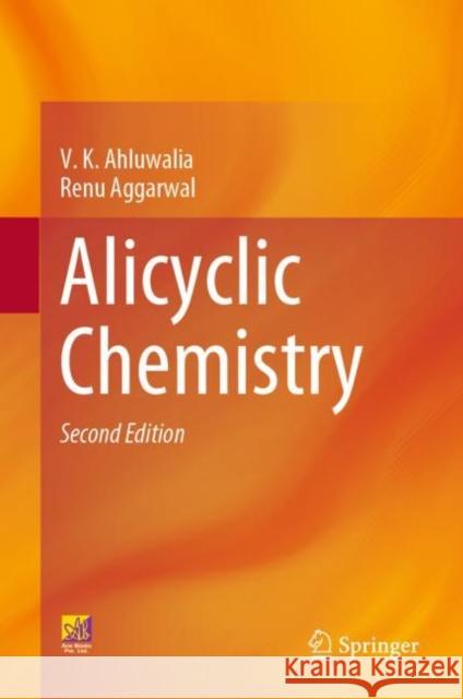Alicyclic Chemistry V.K. Ahluwalia Renu Aggarwal  9783031360671 Springer International Publishing AG