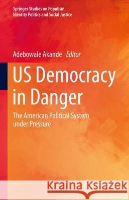 U.S. Democracy in Danger  9783031360985 Springer Nature Switzerland