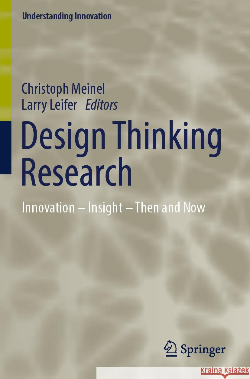 Design Thinking Research: Innovation - Insight - Then and Now Christoph Meinel Larry Leifer 9783031361050 Springer