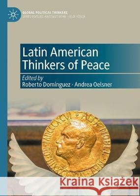 Latin American Thinkers of Peace  9783031361067 Springer International Publishing