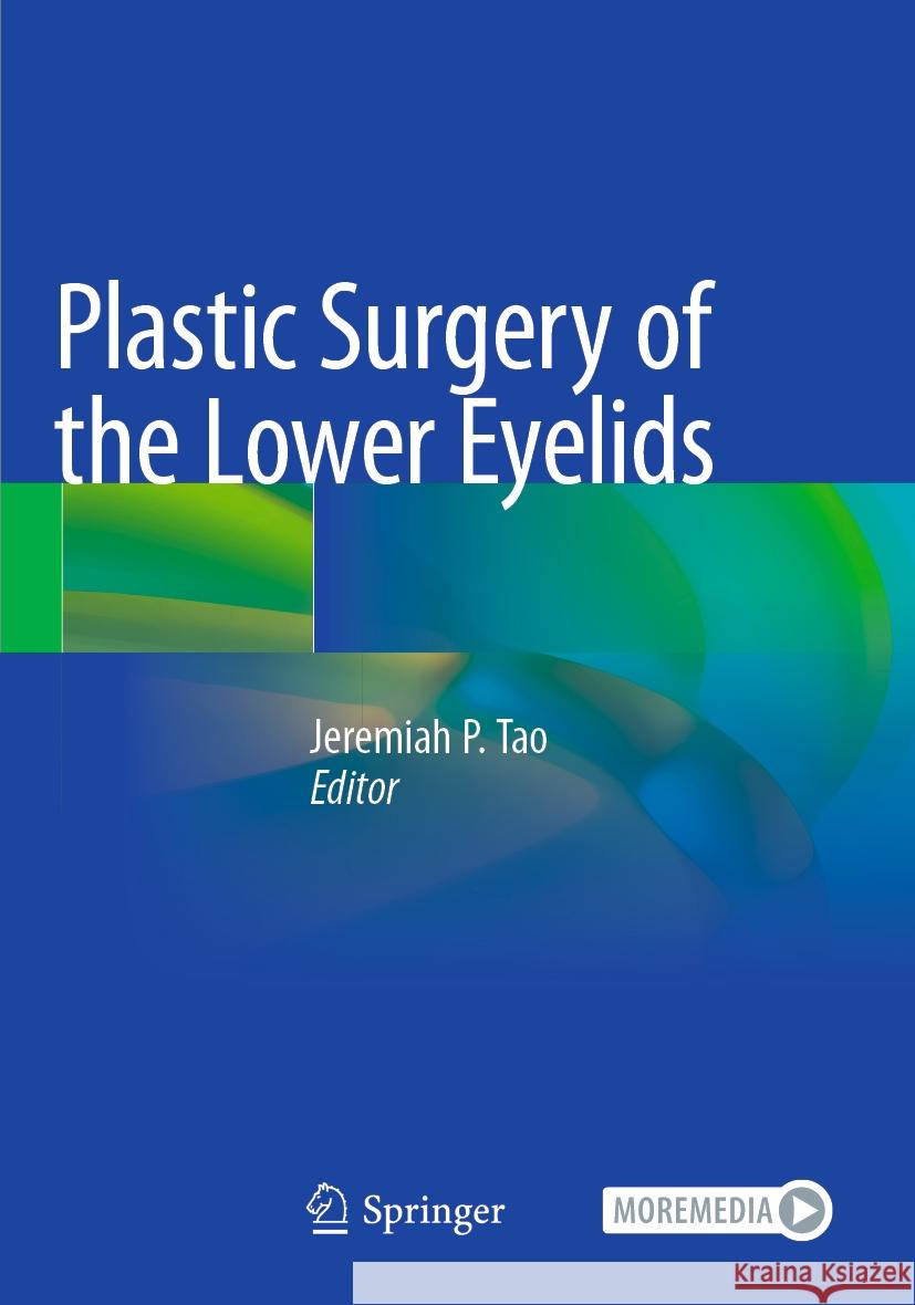 Plastic Surgery of the Lower Eyelids Jeremiah P. Tao 9783031361777 Springer International Publishing AG