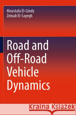 Road and Off-Road Vehicle Dynamics Moustafa El-Gindy, Zeinab El-Sayegh 9783031362187