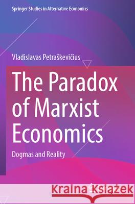 The Paradox of Marxist Economics Vladislavas Petraškevičius 9783031362927 Springer Nature Switzerland