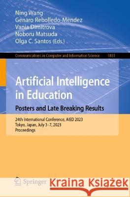 Artificial Intelligence in Education. Posters and Late Breaking Results, Workshops and Tutorials, Industry and Innovation Tracks, Practitioners, Doctoral Consortium and Blue Sky: 24th International Co Ning Wang Genaro Rebolledo-Mendez Vania Dimitrova 9783031363351 Springer International Publishing AG