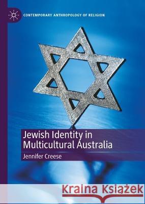 Jewish Identity in Multicultural Australia Jennifer Creese 9783031363467