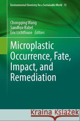 Microplastic Occurrence, Fate, Impact, and Remediation  9783031363504 Springer Nature Switzerland
