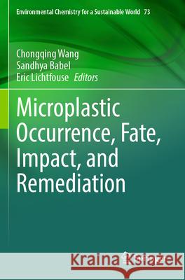 Microplastic Occurrence, Fate, Impact, and Remediation  9783031363535 Springer Nature Switzerland