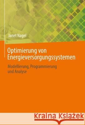 Optimierung von Energieversorgungssystemen Janet Nagel 9783031363542 Springer Nature Switzerland