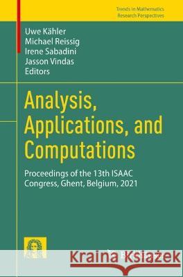 Analysis, Applications, and Computations: Proceedings of the 13th Isaac Congress, Ghent, Belgium, 2021 Uwe K?hler Michael Reissig Irene Sabadini 9783031363740