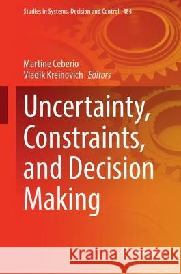 Uncertainty, Constraints, and Decision Making  9783031363931 Springer Nature Switzerland