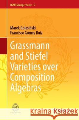 Grassmann and Stiefel Varieties over Composition Algebras Marek Golasiński, Francisco Gómez Ruiz 9783031364044 Springer Nature Switzerland