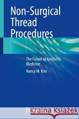 Non-Surgical Thread Procedures Nancy M. Kim 9783031364679 Springer International Publishing