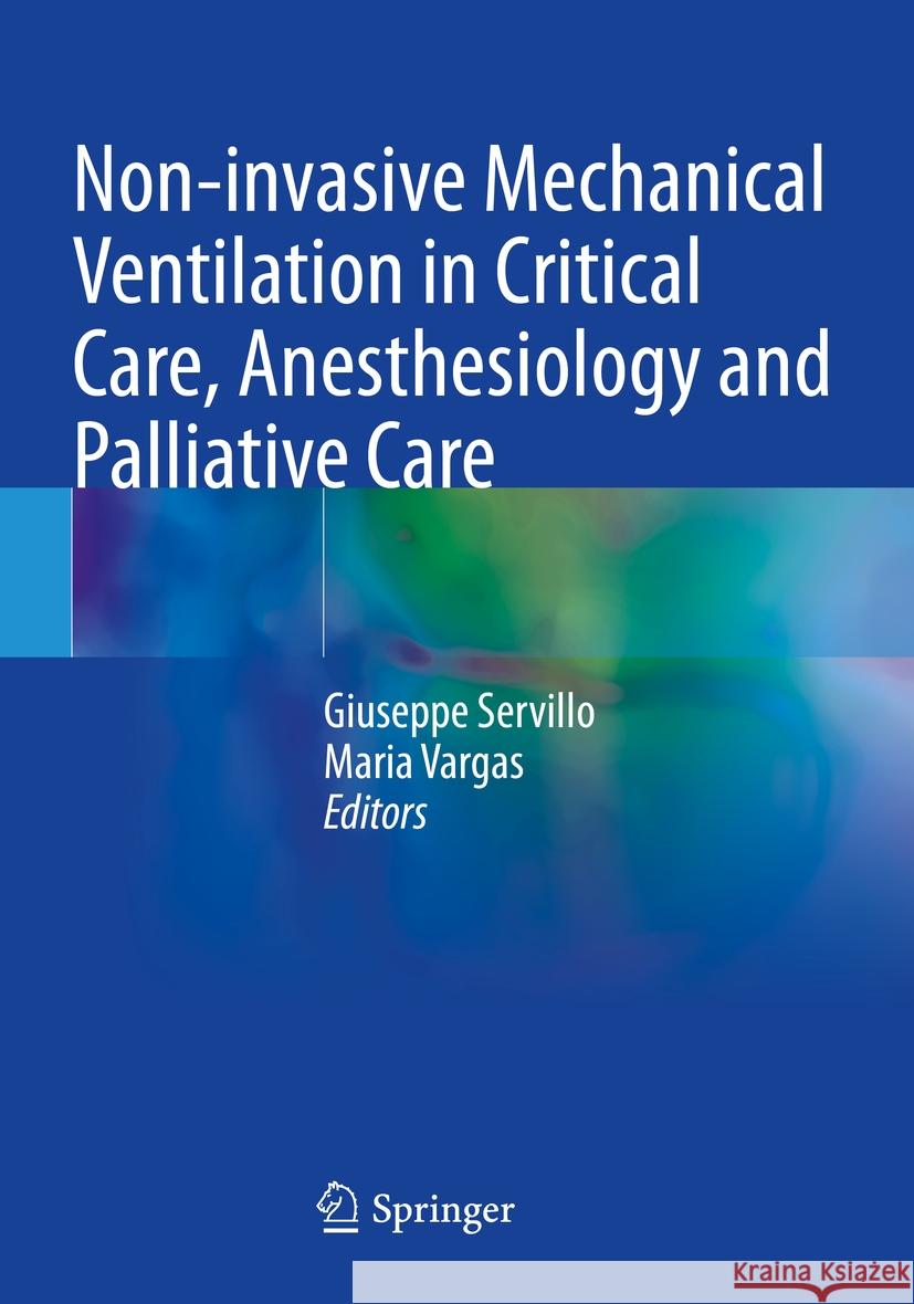 Non-invasive Mechanical Ventilation in Critical Care, Anesthesiology and Palliative Care  9783031365126 Springer International Publishing