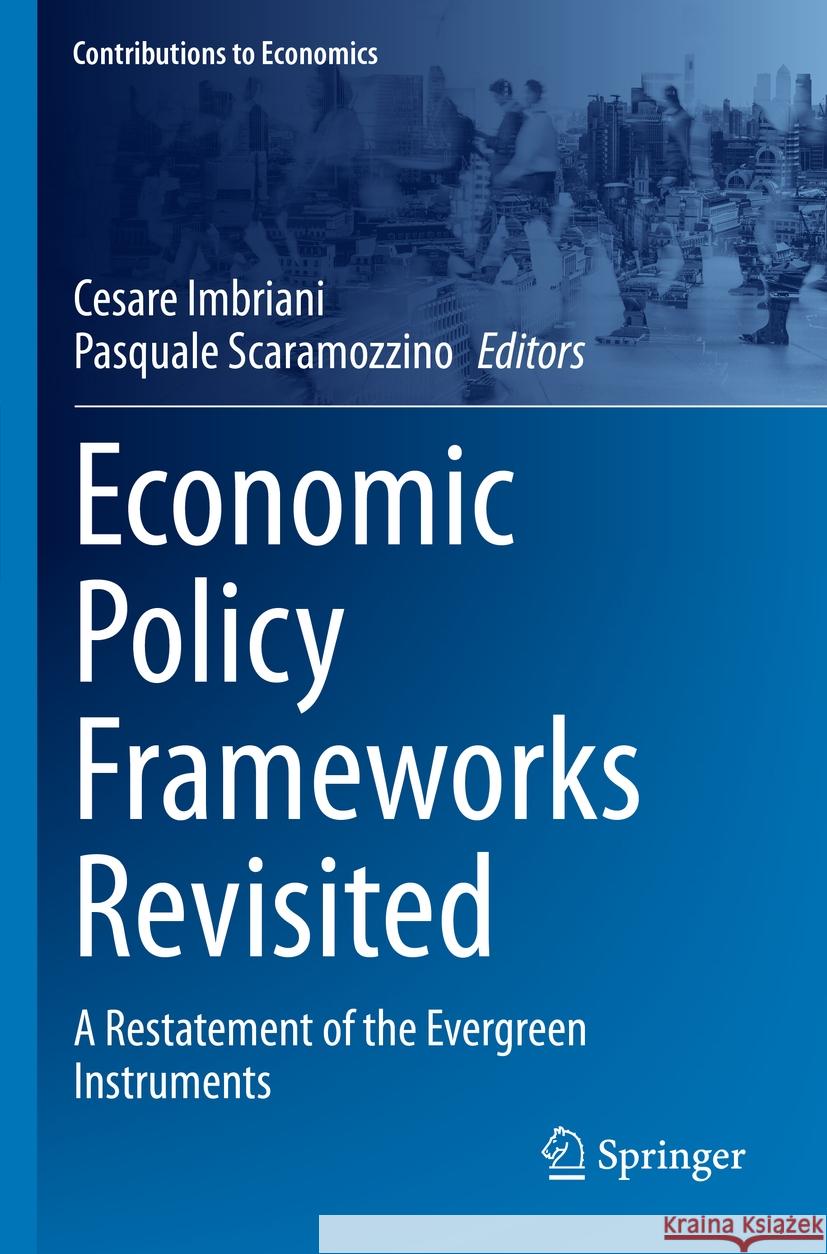 Economic Policy Frameworks Revisited: A Restatement of the Evergreen Instruments Cesare Imbriani Pasquale Scaramozzino 9783031365201 Springer