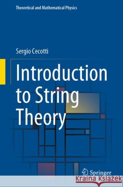 Introduction to String Theory Sergio Cecotti 9783031365294 Springer International Publishing AG