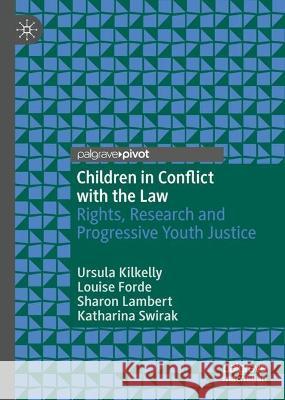 Children in Conflict with the Law Ursula Kilkelly, Louise Forde, Sharon Lambert 9783031366512
