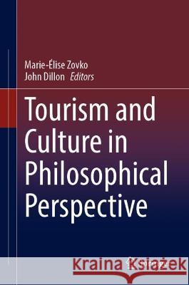 Tourism and Culture in Philosophical Perspective  9783031366581 Springer International Publishing