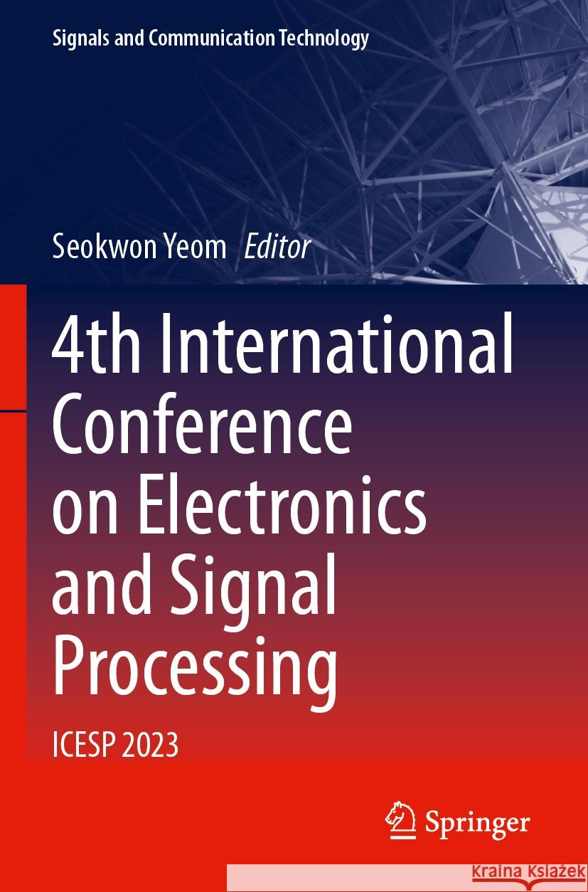 4th International Conference on Electronics and Signal Processing  9783031366727 Springer Nature Switzerland