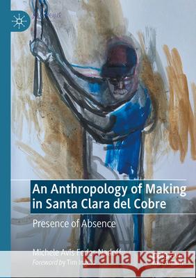 An Anthropology of Making in Santa Clara del Cobre Michele Avis Feder-Nadoff 9783031366840