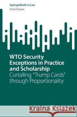 WTO Security Exceptions in Practice and Scholarship Vranes, Erich 9783031367014