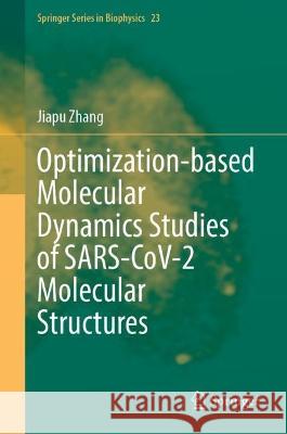 Optimization-based Molecular Dynamics Studies of SARS-CoV-2 Molecular Structures Jiapu Zhang 9783031367724 Springer Nature Switzerland