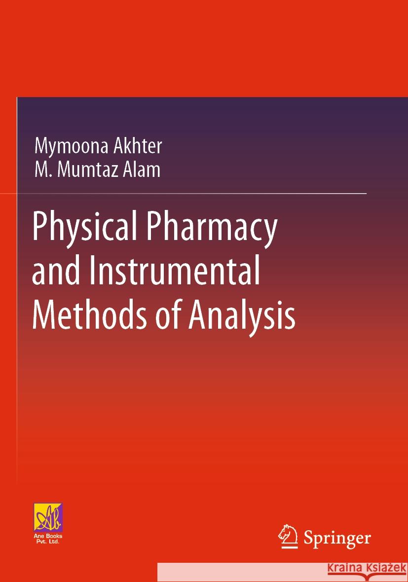 Physical Pharmacy and Instrumental Methods of Analysis Mymoona Akhter, M. Mumtaz Alam 9783031367793 Springer Nature Switzerland