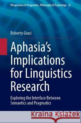 Aphasia’s Implications for Linguistics Research  Roberto Graci 9783031368103 Springer International Publishing