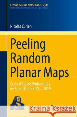 Peeling Random Planar Maps Nicolas Curien 9783031368530