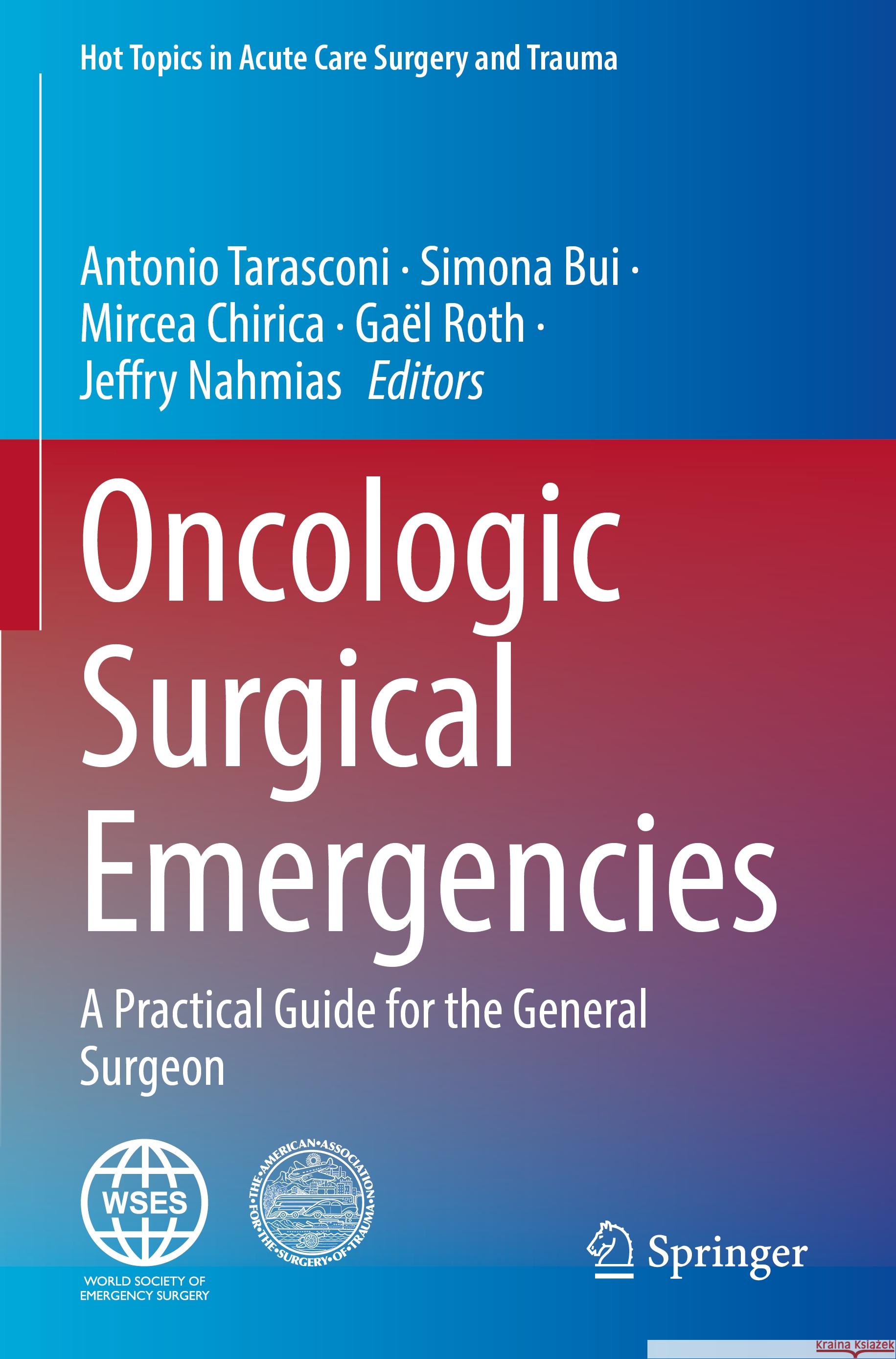 Oncologic Surgical Emergencies: A Practical Guide for the General Surgeon Antonio Tarasconi Simona Bui Mircea Chirica 9783031368622 Springer