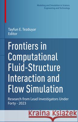 Frontiers in Computational Fluid-Structure Interaction and Flow Simulation  9783031369414 Springer International Publishing